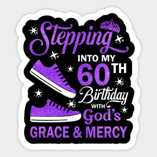 Stepping Into My 60th Birthday With God's Grace & Mercy Bday Sticker